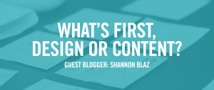 What's First, Design or Content?